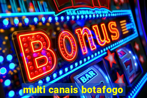 multi canais botafogo